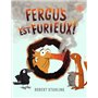 Fergus est furieux !