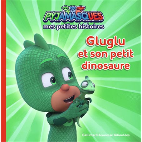 Pyjamasques - Gluglu et son petit dinosaure