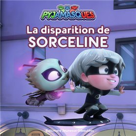 Pyjamasques - La disparition de Sorceline