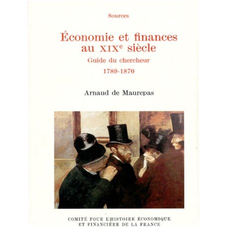 FINANCES ET ÉCONOMIE AU XIXE SIÈCLE. GUIDE DU CHERCHEUR 1789-1870