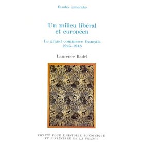 UN MILIEU LIBÉRAL ET EUROPÉEN : LE GRAND COMMERCE FRANÇAIS, 1925-1948