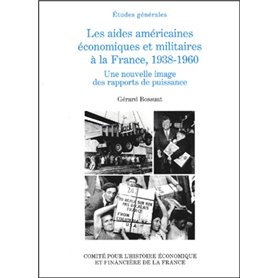 LES AIDES AMÉRICAINES ÉCONOMIQUES ET MILITAIRES À LA FRANCE, 1938-1960. UNE NOUV