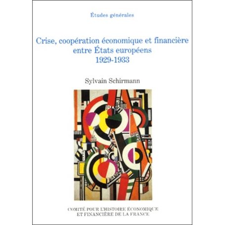 CRISE, COOPÉRATION ÉCONOMIQUE ET FINANCIÈRE ENTRE ÉTATS EUROPÉENS 1929-1933