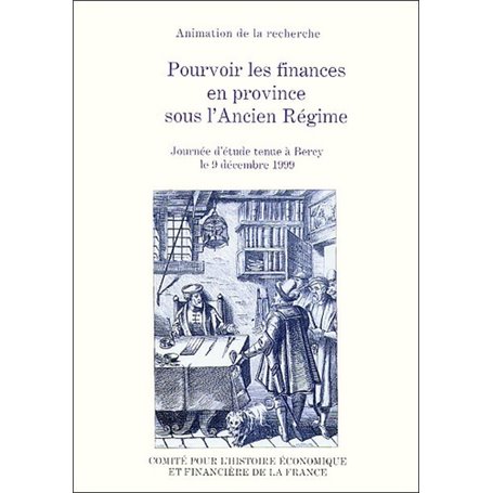 POURVOIR LES FINANCES EN PROVINCE SOUS L'ANCIEN RÉGIME