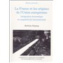 LA FRANCE ET LES ORIGINES DE L'UNION EUROPÉENNE. INTÉGRATION ÉCONOMIQUE ET COMPÉ