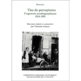 VIES DE PERCEPTEURS, FRAGMENTS AUTOBIOGRAPHIQUES 1918 - 1993