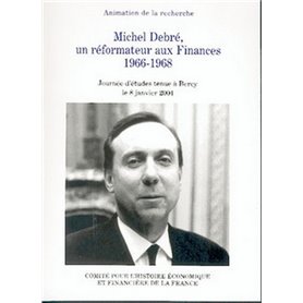 MICHEL DEBRÉ, UN RÉFORMATEUR AUX FINANCES 1966-1968