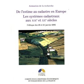 DE L ESTIME AU CADASTRE EN EUROPE - LES SYSTEMES CADASTRAUX AU XIXE ET XXE S.