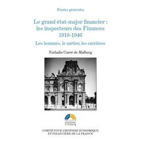 LE GRAND ETAT-MAJOR FINANCIER : LES INSPECTEURS DES FINANCES 1918-1946. LES H