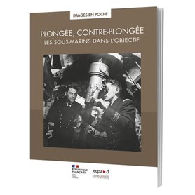 Plongée, contre-plongée : les sous-marins dans l'objectif