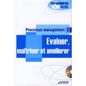 Processus management 3 -  Evaluer, maîtriser et améliorer