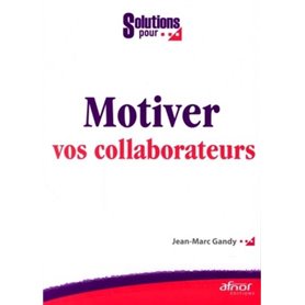 Motiver vos collaborateurs