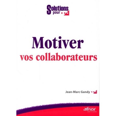 Motiver vos collaborateurs