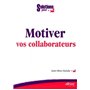 Motiver vos collaborateurs