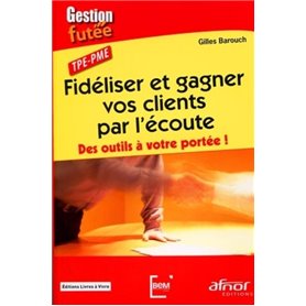 Fidéliser et gagner vos clients par l'écoute