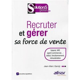 Recruter et gérer sa force de vente