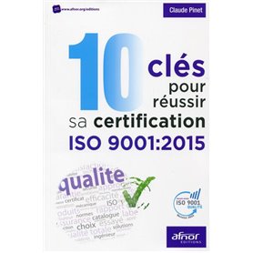 10 clés pour réussir sa certification ISO 9001:2015