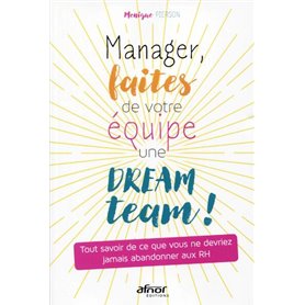 Manager, faites de votre équipe une dream team !