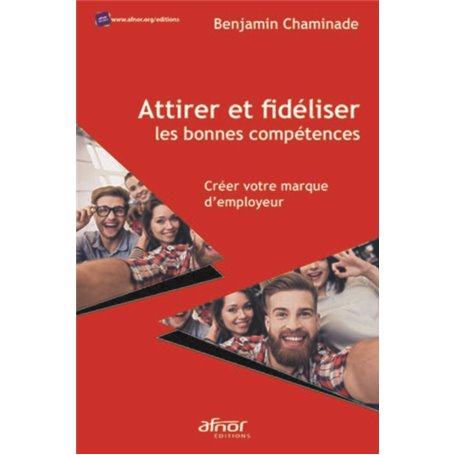 Attirer et fidéliser les bonnes compétences