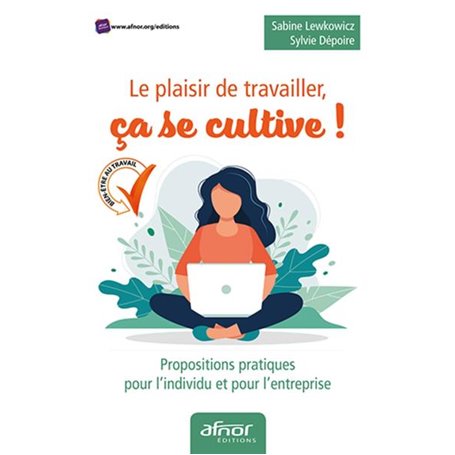 Le plaisir de travailler, ça se cultive