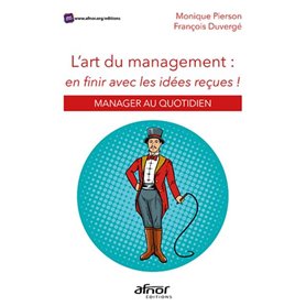 L'art du management : en finir avec les idées reçues