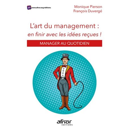 L'art du management : en finir avec les idées reçues