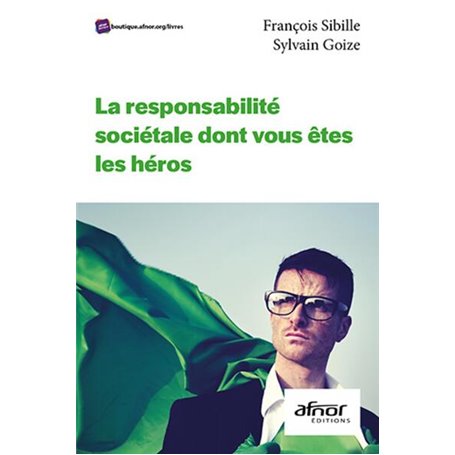 La responsabilité sociétale dont vous êtes les héros