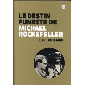 Le destin funeste de Michaël Rockefeller