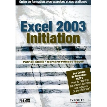 EXCEL 2003 INITIATION-GUIDE DE FORMATIONAVEC EXERCICES ET CAS PRATIQUES