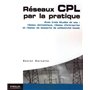 RESEAUX CPL PAR LA PRATIQUE. AVEC TROIS ETUDES DE CAS : RESEAU DOMESTIQUE, RESEA