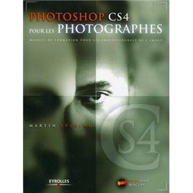 PHOTOSHOP CS4 POUR LES PHOTOGRAPHES AVEC DVD ROM. MANUEL DE FORMATION POUR LES P