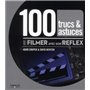 100 trucs et astuces pour filmer avec son reflex