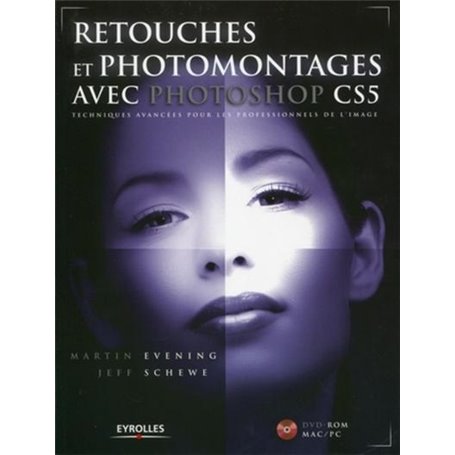 RETOUCHES ET PHOTOMONTAGES AVEC PHOTOSHOP CS5. TECHNIQUE AVANCEES POUR LES PROFE