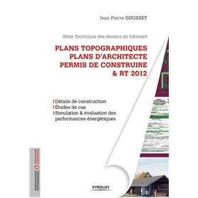 Plans topographiques, plans d'architecte et permis de construire et RT2012