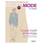 Le modélisme de mode - Volume 5 Coupe à plat et montage : homme