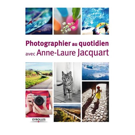 Photographier au quotidien avec Anne-Laure Jacquart