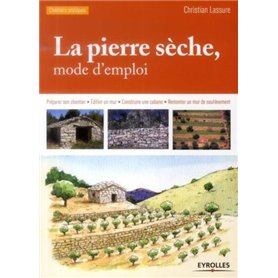 La pierre sèche, mode d'emploi