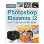 PHOTOSHOP ELEMENTS 12 POUR LES PHOTOGRAPHES