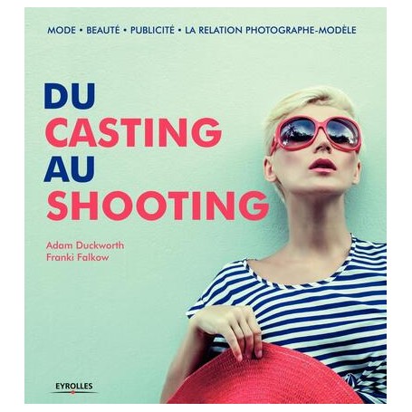 Du casting au shooting