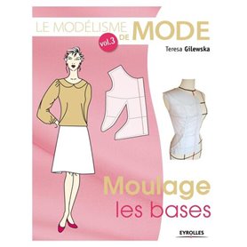 Le modélisme de mode -  Volume 3 Moulage , les bases