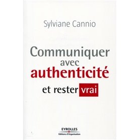 Communiquer avec authenticité et rester vrai