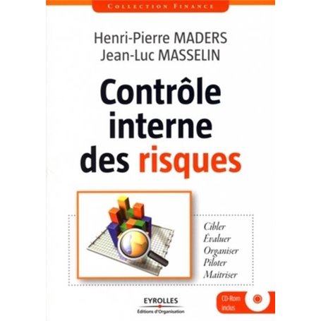 CONTROLE INTERNE DES RISQUES. CIBLER-EVALUER-ORGANISER-PILO TER-MAITRISER. AVEC