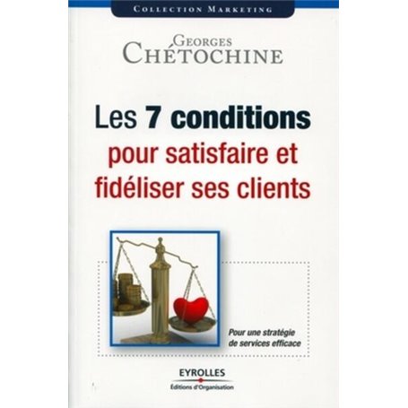 Les 7 conditions pour satisfaire et fidéliser ses clients