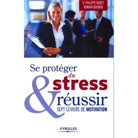 Se protéger du stress et réussir