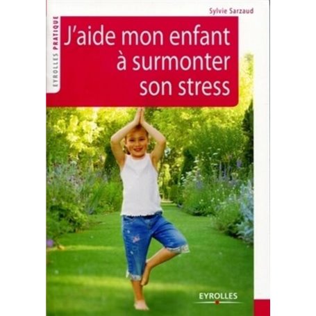 J'aide mon enfant à surmonter son stress