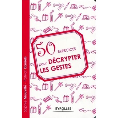 50 exercices pour décrypter les gestes