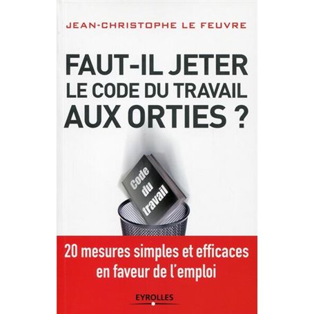 Faut-il jeter le Code du travail aux orties ?