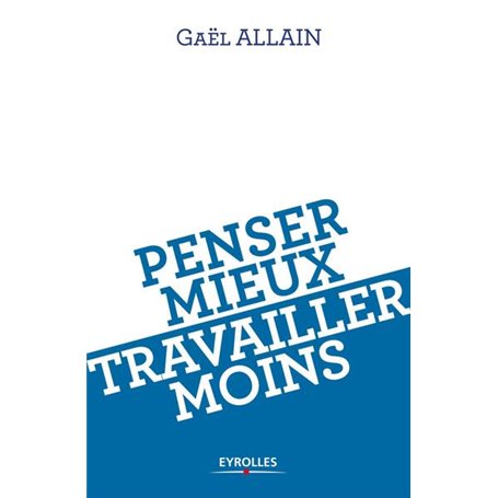 Penser mieux, travailler moins