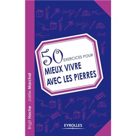 50 exercices pour mieux vivre avec les pierres