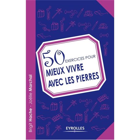 50 exercices pour mieux vivre avec les pierres